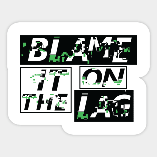 Blame Lag Sticker